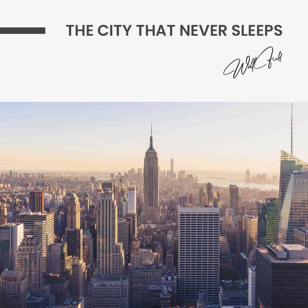 “The City that never Sleeps”